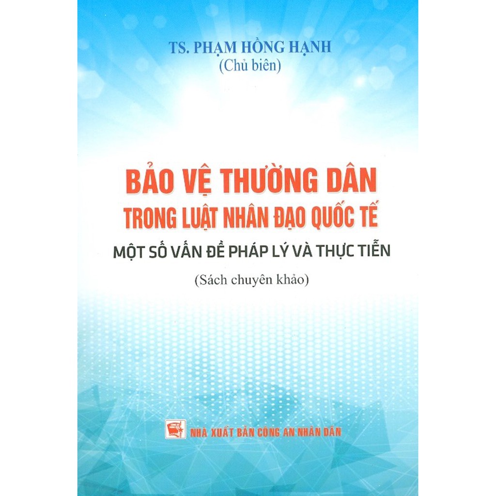 Sách - Bảo vệ thường dân trong luật nhân đạo quốc tế - Một số vấn đề pháp lý và thực tiễn (Sách chuyên khảo)