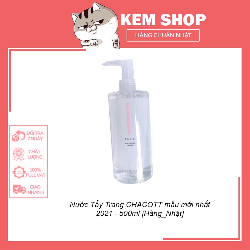 Nước Tẩy Trang CHACOTT mẫu mới nhất 2021 - 500ml [Hàng_Nhật]