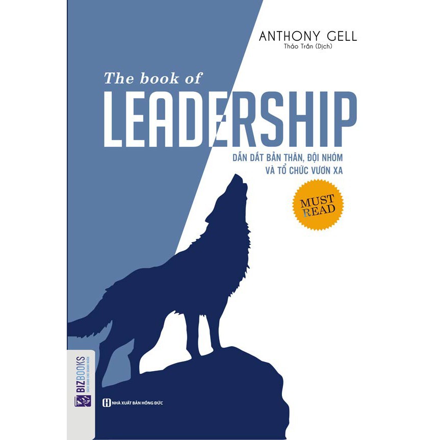 Sách - The Book Of Leadership - Dẫn Dắt Bản Thân, Đội Nhóm Và Tổ Chức Vươn Xa