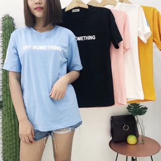 Áo thun SAY HAPPY chữ Say Something
