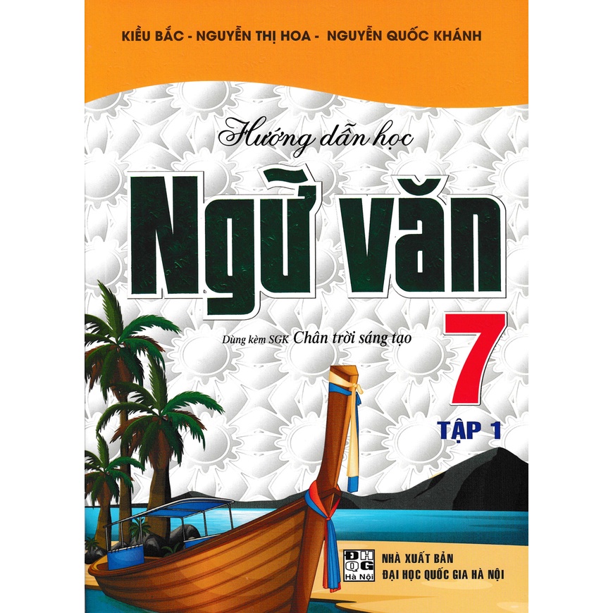 Sách Tham Khảo - Hướng Dẫn Học Ngữ Văn Lớp 7 - Tập 1 (Dùng Kèm SGK Chân Trời Sáng Tạo)