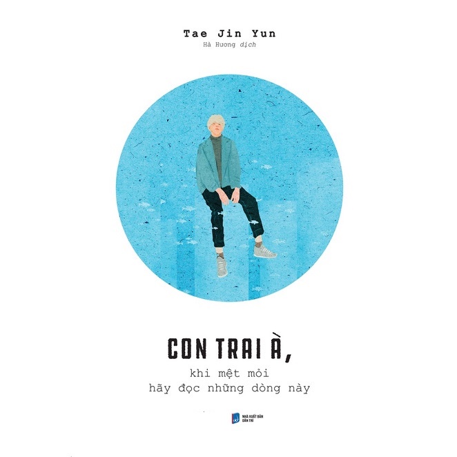 Sách - Con Trai À, Khi Mệt Mỏi Hãy Đọc Những Dòng Này