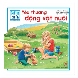 Gì Thế Nhỉ? Cùng Bé Khám Phá Cuộc Sống - Yêu Thương Động Vật Nuôi