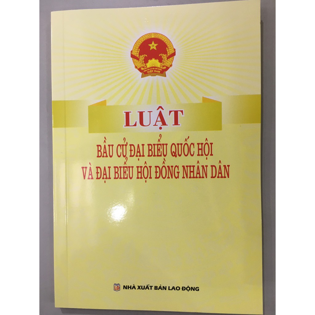 SÁCH LUẬT BẦU CỬ ĐẠI BIỂU QUỐC HỘI VÀ ĐẠI BIỂU HỘI ĐỒNG NHÂN DÂN