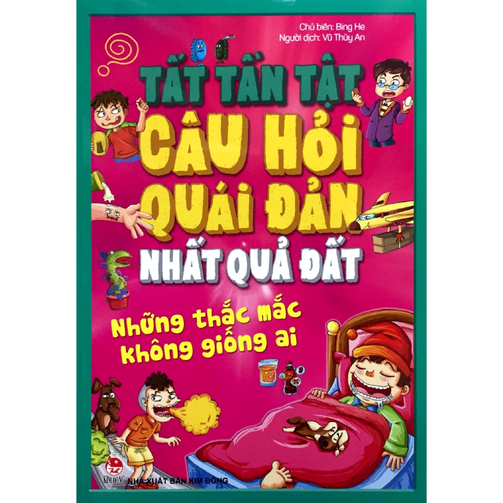 Sách - Tất Tần Tật Câu Hỏi Quái Đản Nhất Quả Đất: Những Thắc Mắc Không Giống Ai (Tái Bản 2018)