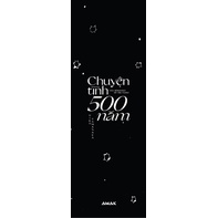 Sách Chuyện Tình 500 Năm - Tặng Kèm Bookmark + Postcard + Khung Instagram Plastic + Hộp Cứng Bảo Vệ Sách