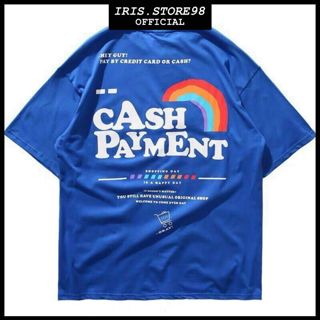 Áo thun Streetwear ✅ Form Rộng Nam Nữ Unisex Phông Tay Lỡ Oversize Chất đẹp - Áo CASH PAYMENT | Xanh dương By bear.stor