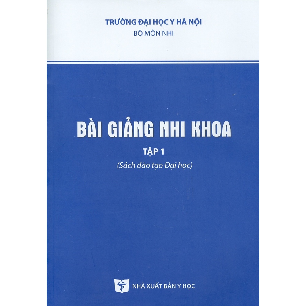 Sách - Bài Giảng Nhi Khoa Tập 1 (Sách Đào Tạo Đại Học)