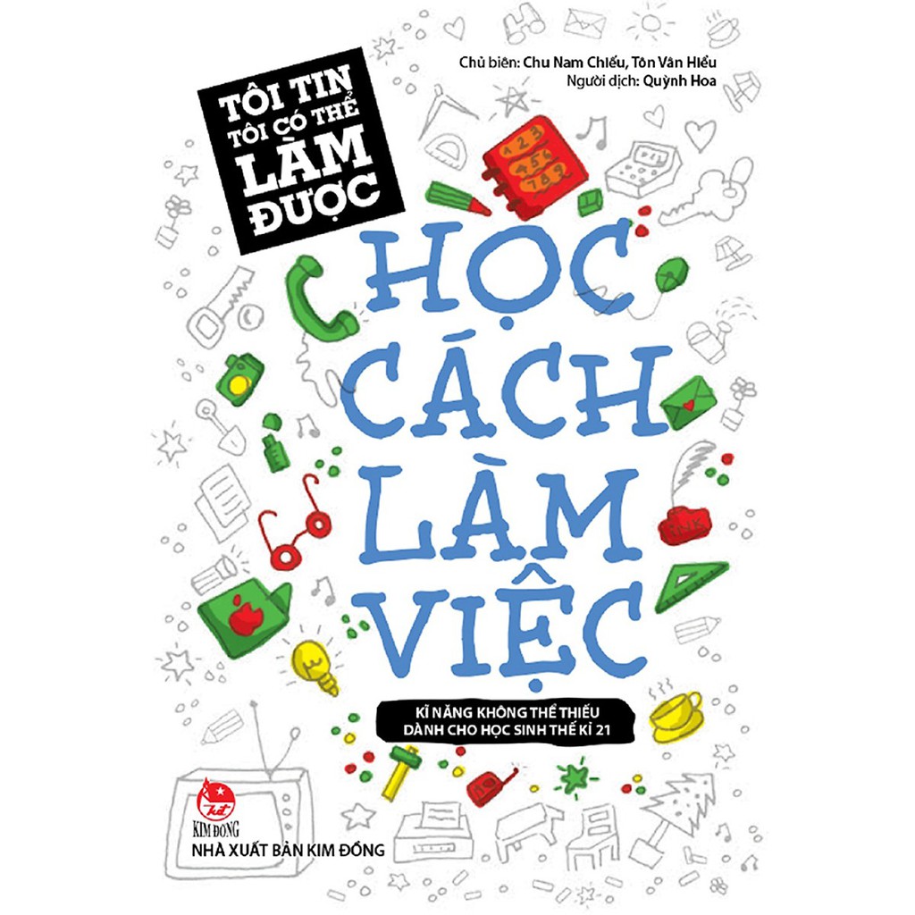 Sách - Tôi Tin Tôi Có Thể Làm Được: Học Cách Làm Việc (Tái Bản 2018 )