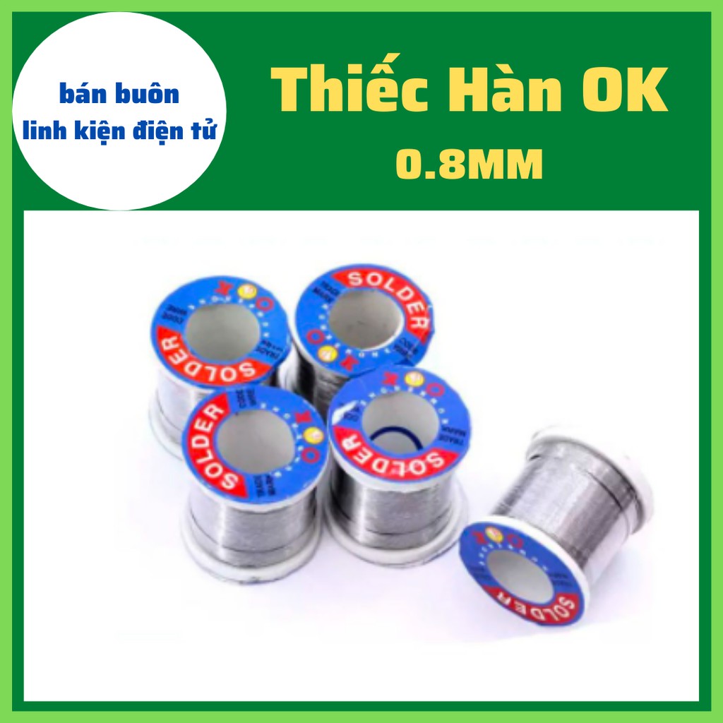 Thiếc hàn 0.8mm, Thiếc hàn ok, chì hàn