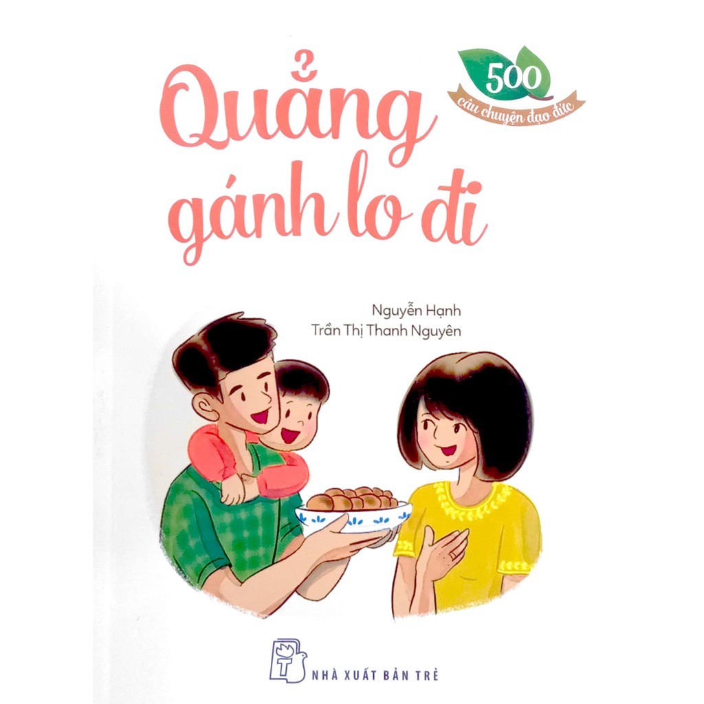 Sách - 500 câu chuyện đạo đức - Quẳng Gánh Lo Đi