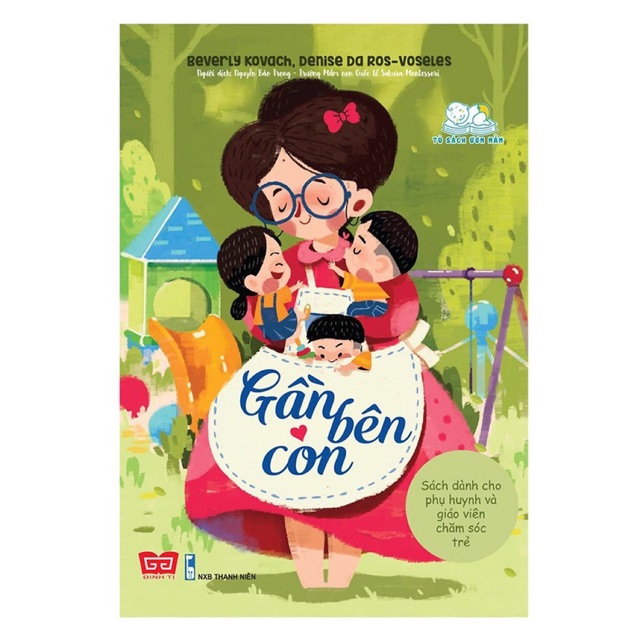 Sách - Gần Bên Con ( Sách Dành Cho Phụ Huynh Và Giáo Viên Chăm Sóc Trẻ )