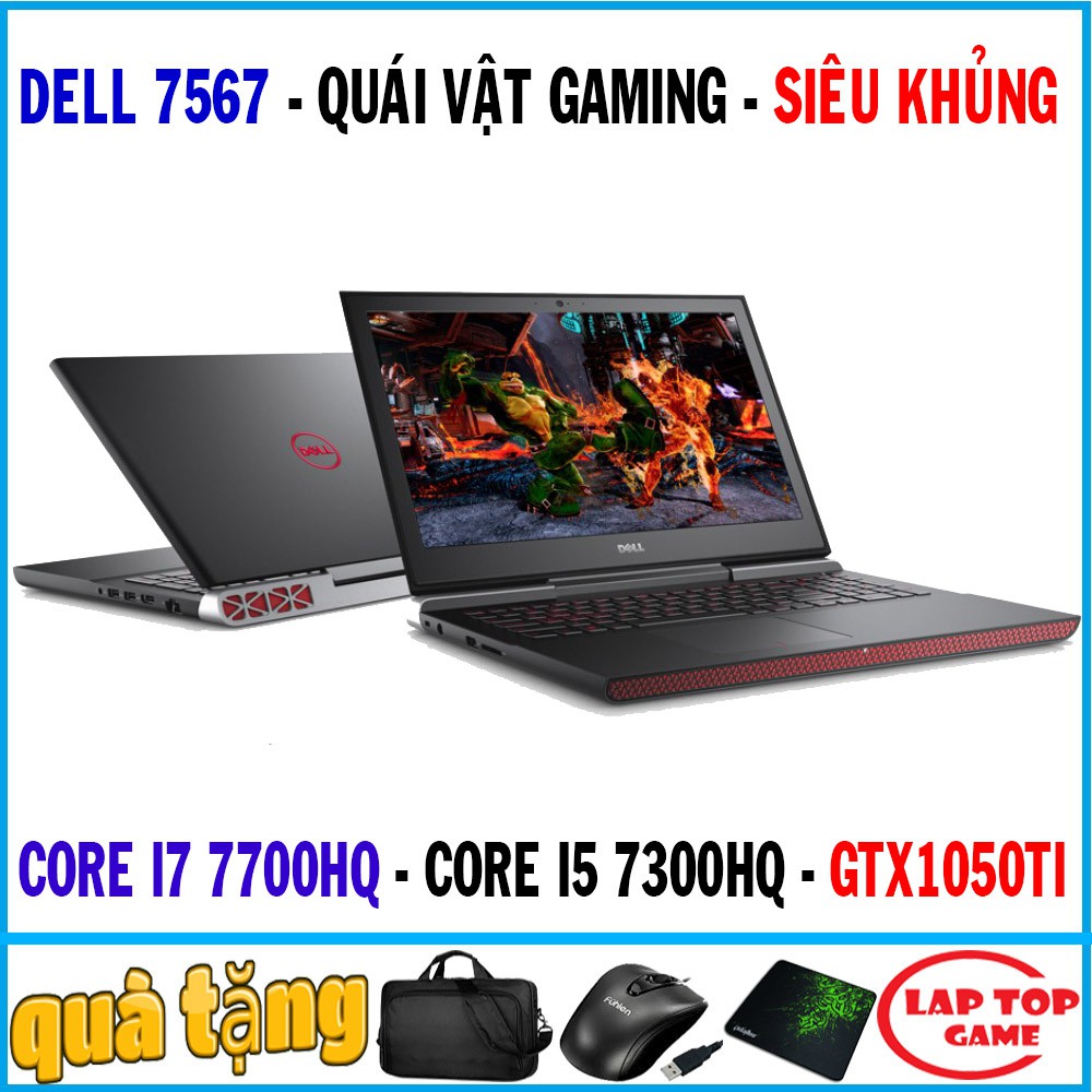 laptop gaming game dell N7567 core i7 7700hq, core i5 7300hq, vga gtx 1050ti 4g, màn 15.6 fhd ips, laptop cũ chơi game