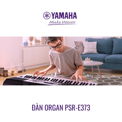 Đàn Organ Điện Tử Yamaha PSR-E373 - 622 Voices, Bàn Phím Cảm Ứng, Tính Năng Tự Học