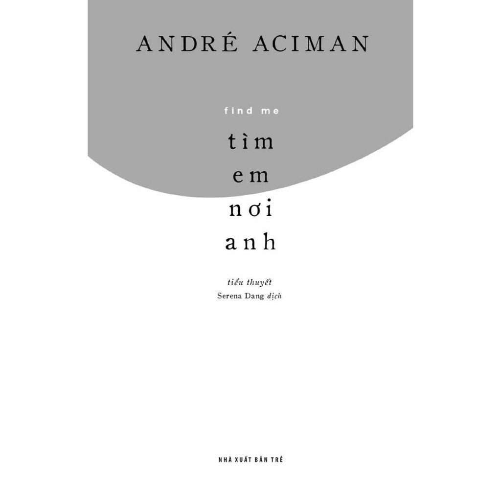 Sách - Tìm Em Nơi Anh (Find Me) - André Aciman