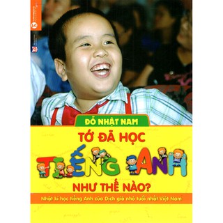 Sách - Tớ Đã Học Tiếng Anh Như Thế Nào (Tái Bản)