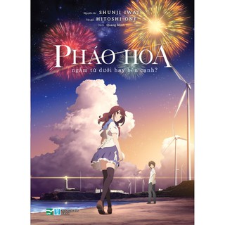 Sách - Pháo hoa, ngắm từ dưới hay bên cạnh? - Light Novel - IPM