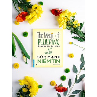 Sách Sức Mạnh Niềm Tin (The Magic of Believing)