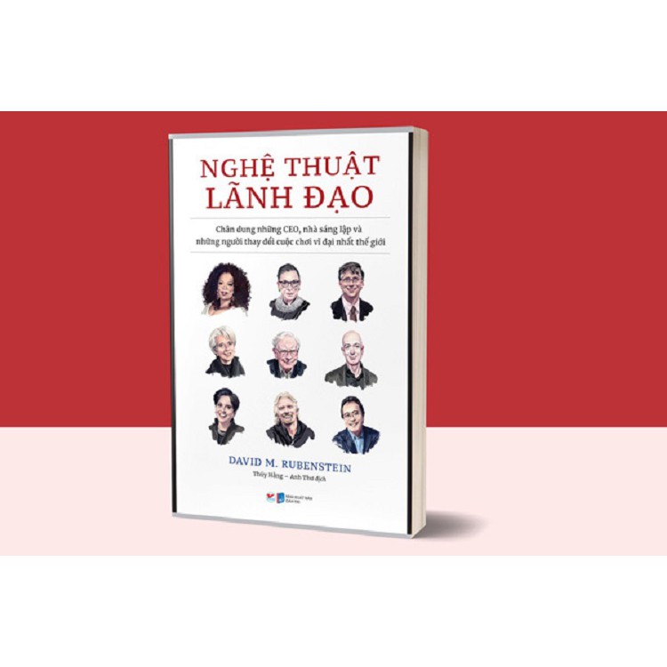 Sách - Nghệ Thuật Lãnh Đạo - Chân Dung Những CEO, Nhà Sáng Lập Và Những Người Thay Đổi Cuộc Chơi Vĩ Đại Nhất Thế Giới