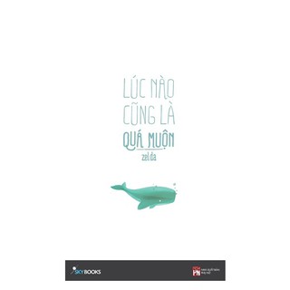 Sách - Lúc Nào Cũng Là Quá Muộn