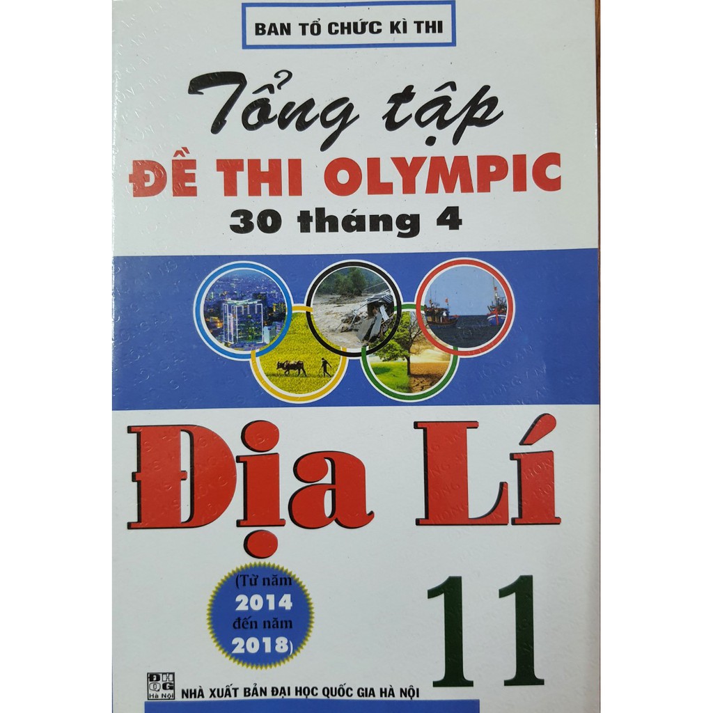 Sách - Tổng tập Đề thi olympic 30 tháng 4 Địa Lí 11 ( Từ năm 2014 đến năm 2018 )
