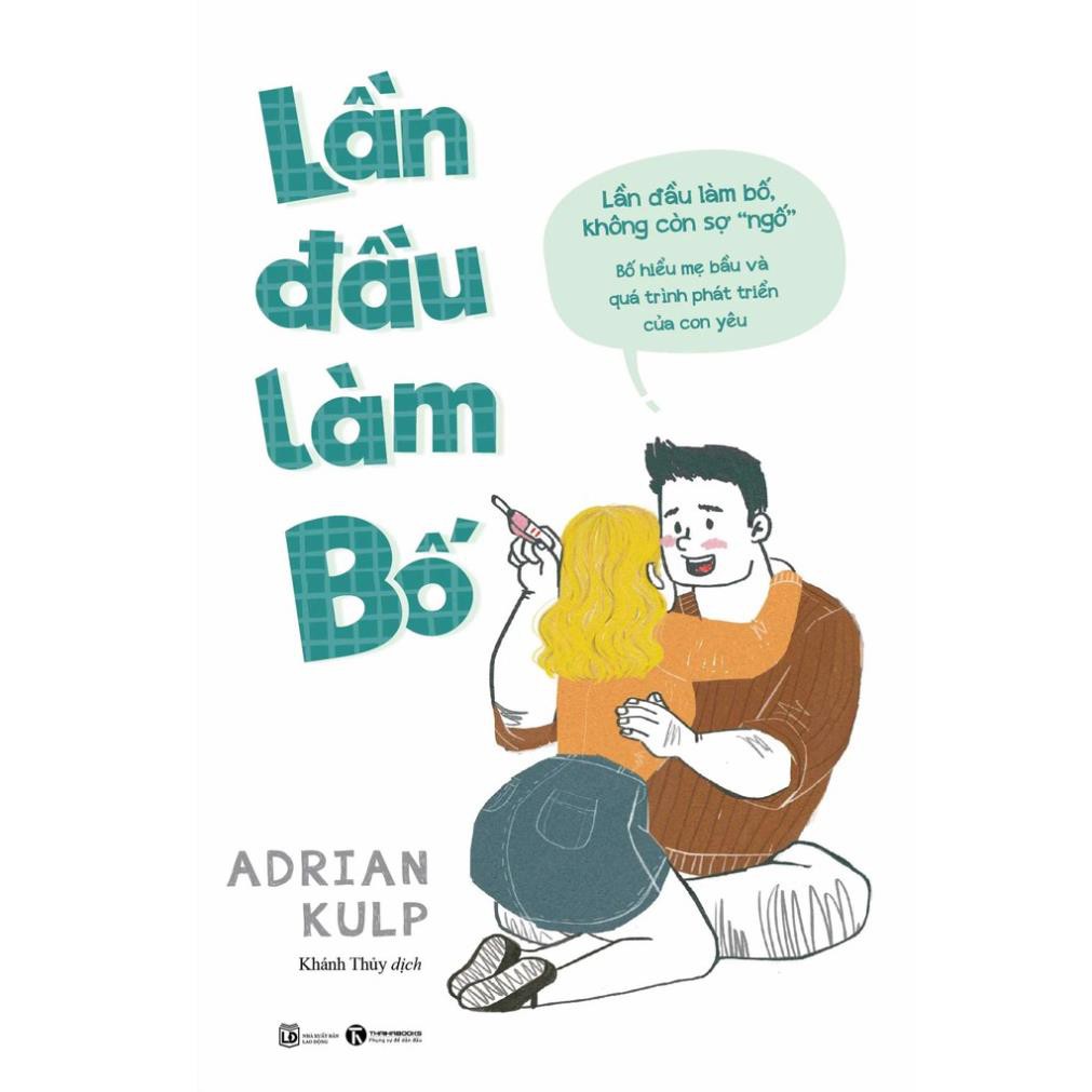 Sách Lần Đầu Làm Bố - Dành cho các ông chồng yêu thương người vợ của mình [Thái Hà Books]