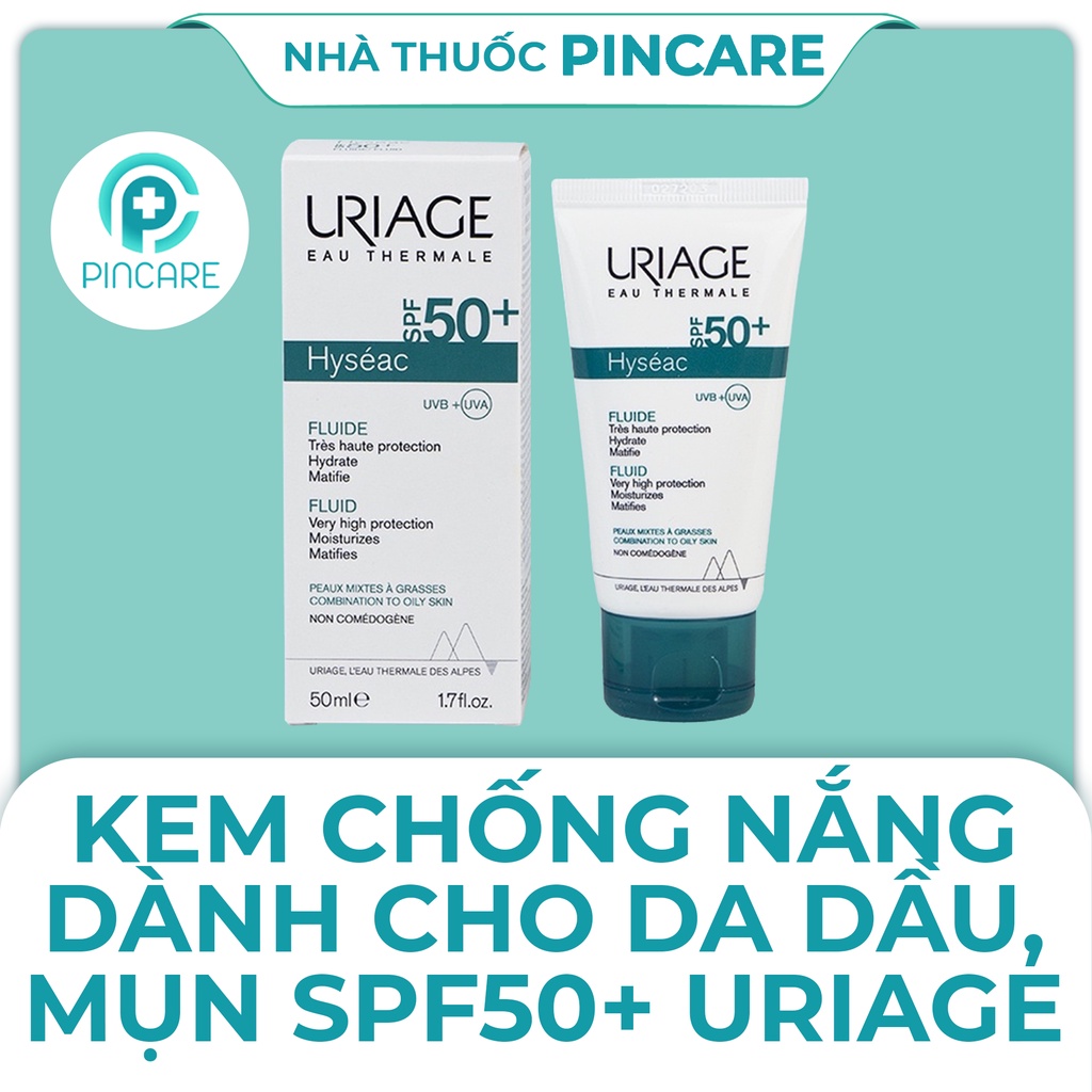 Kem chống nắng cho da dầu mụn Uriage Hyseac Fluide SPF50 50ml - Hàng chính hãng - Nhà thuốc PinCare