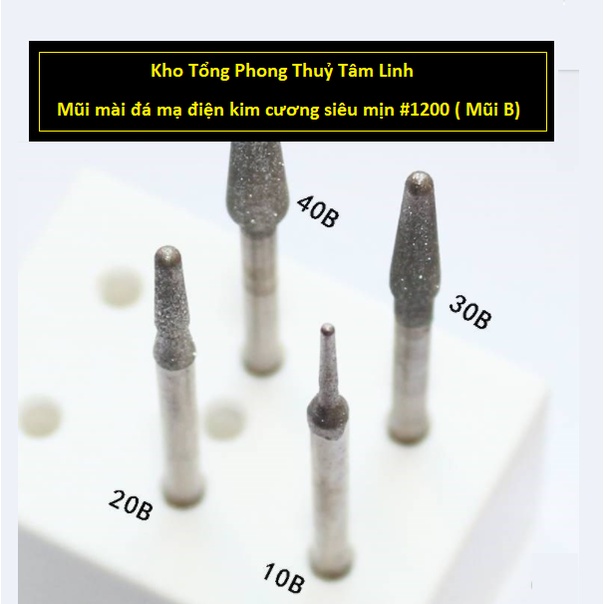 Mũi mài kim cương cát mịn 1200 grit dòng cao cấp loại đầu B| Kho tổng phong thuỷ tâm linh