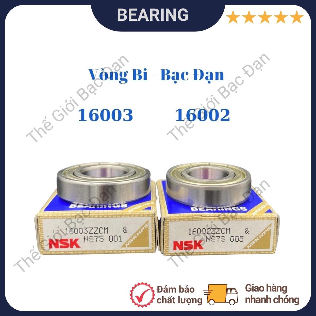 Vòng bi bạc đạn NSK 16002 16003 ZZCM - hàng đẹp - chất lượng cao - Thế Giới Bạc Đạn