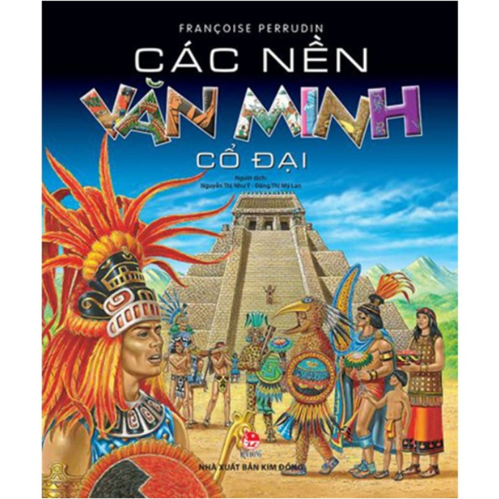 Sách - Các nền văn minh cổ đại ( Tái Bản ) - Nxb Kim Đồng