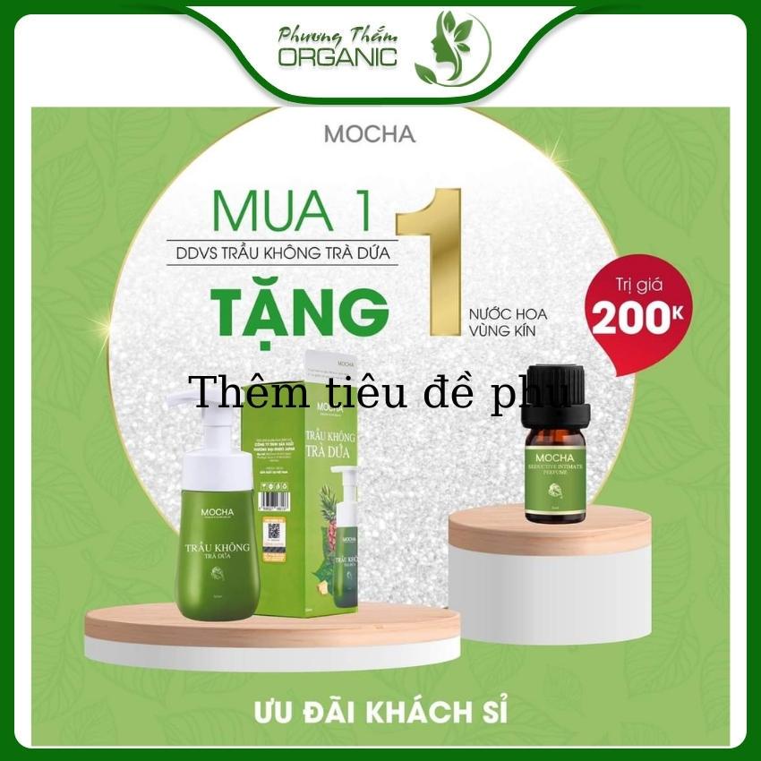 Dung Dịch Vệ Sinh Trầu Không Trà Dứa Mocha 150ml dung dịch vệ sinh tặng kèm 1 chai nước hoa vùng kín sạch thơn cả ngày