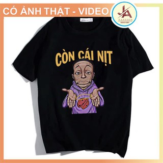 Áo thun in hình CÒN CÁI NỊT,áo phông nam nữ hot trend 2021 độc chất siêu ngầu