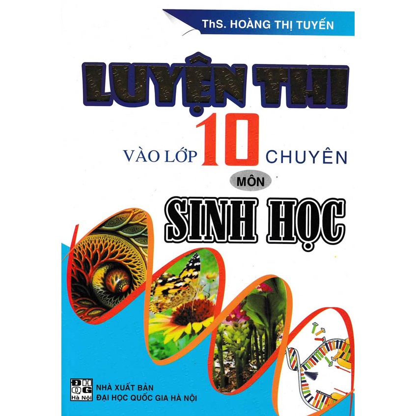 Sách - Luyện Thi Vào Lớp 10 Chuyên Môn Sinh Học