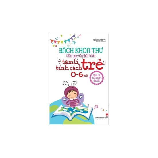 Sách - Bách Khoa Toàn Thư Giáo Dục Và Phát Triển ,Tâm Lý Tính Cách Trẻ 0-6 Tuổi