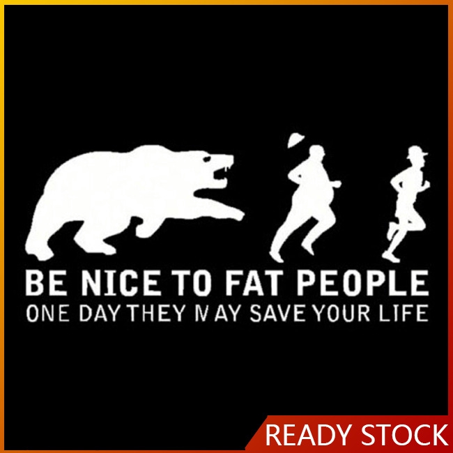 Miếng dán chữ Be Nice To Fat People One Day They May Save Your Life cho xe hơi