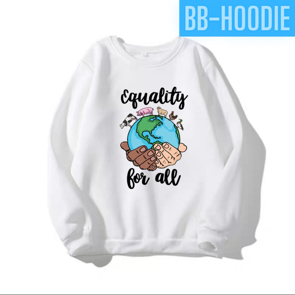 ÁO SWEATER NỈ UNISEX IN EQUALITY FOR ALL ÁO FORM RỘNG NAM NỮ NHIỀU MÀU