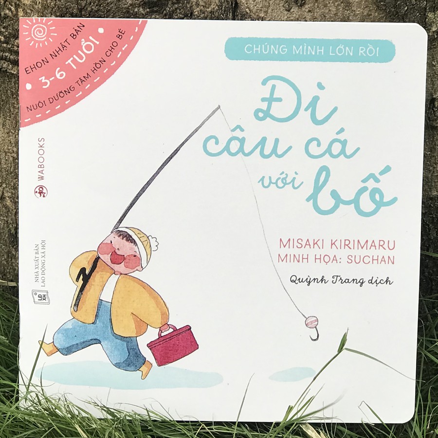 Sách - Ehon Chúng Mình Lớn Rồi - Đi Câu Cá Với Bố (3-6 tuổi)