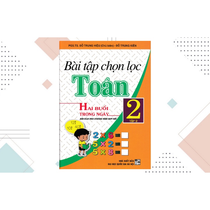 Sách Bổ Trợ - Bài Tập Chọn Lọc Toán Lớp 2 Tập 2 - Hai Buổi Trong Ngày (Chương Trình Giáo Dục Phổ Thông Mới)