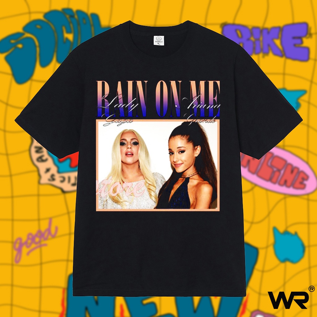 Áo thun Wright Rain on me Ariana Grande and Lady Gaga nhạc pop phong cách vintage oversize