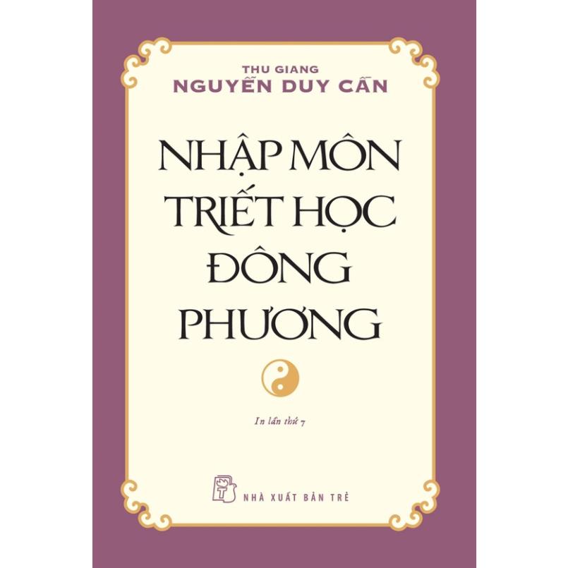 Sách - Nhập Môn Triết Học Đông Phương ( Thu Giang Nguyễn Duy Cần) - NXB Trẻ
