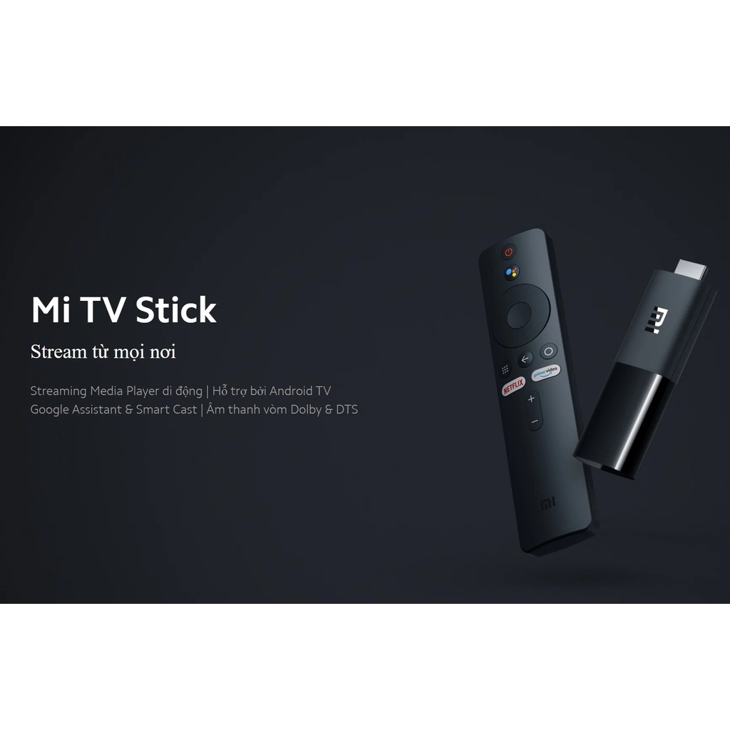 Android TV Xiaomi Mi TV Stick Quốc Tế Tiếng Việt Điều Khiển Giọng Nói Tivi