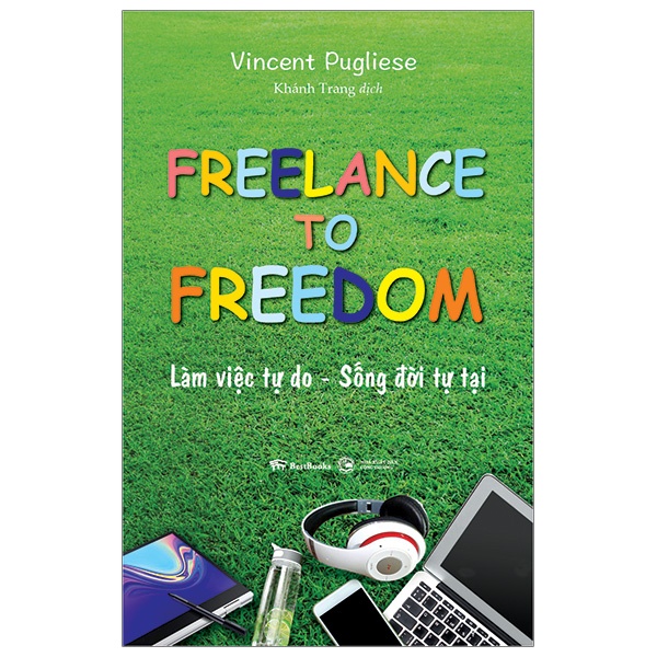 Sách Freelance To Freedom: Làm Việc Tự Do - Sống Đời Tự Tại