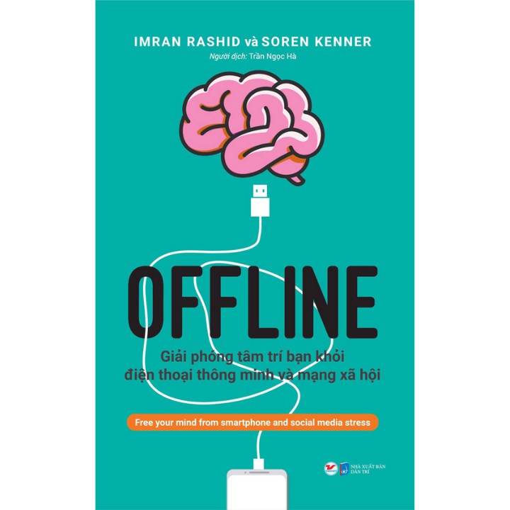 Sách - Offline - Giải Phóng Tâm Trí Bạn Khỏi Điện Thoại Thông Minh Và Mạng Xã Hội
