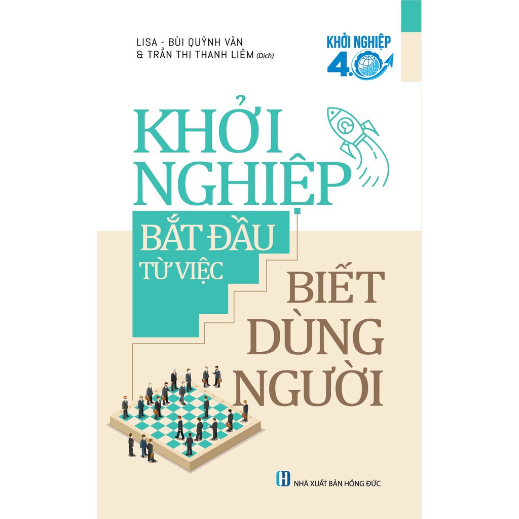 Sách - Khởi Nghiệp Bắt Đầu Từ Việc Biết Dùng Người