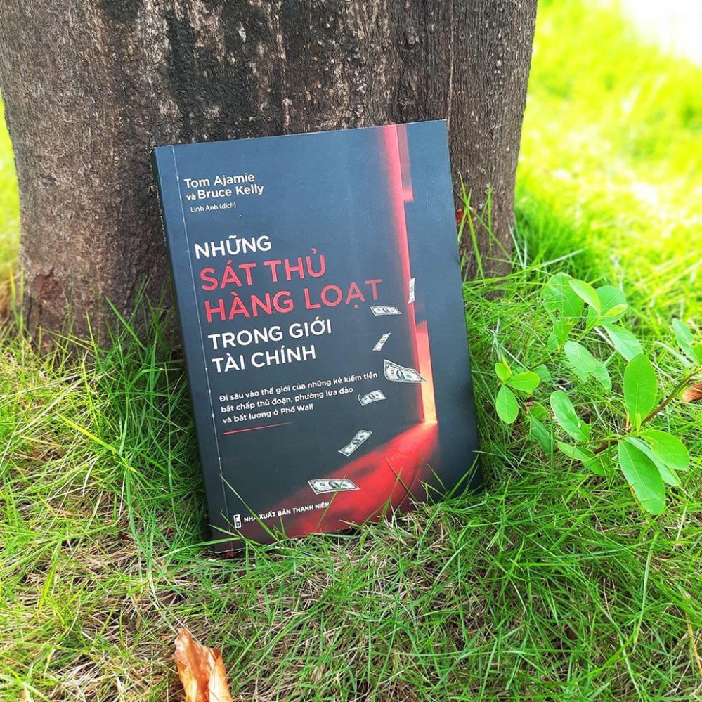 Sách: Những Sát Thủ Hàng Loạt Trong Giới Tài Chính - Tom Ajamie và Bruce Kelly [MinhLong]