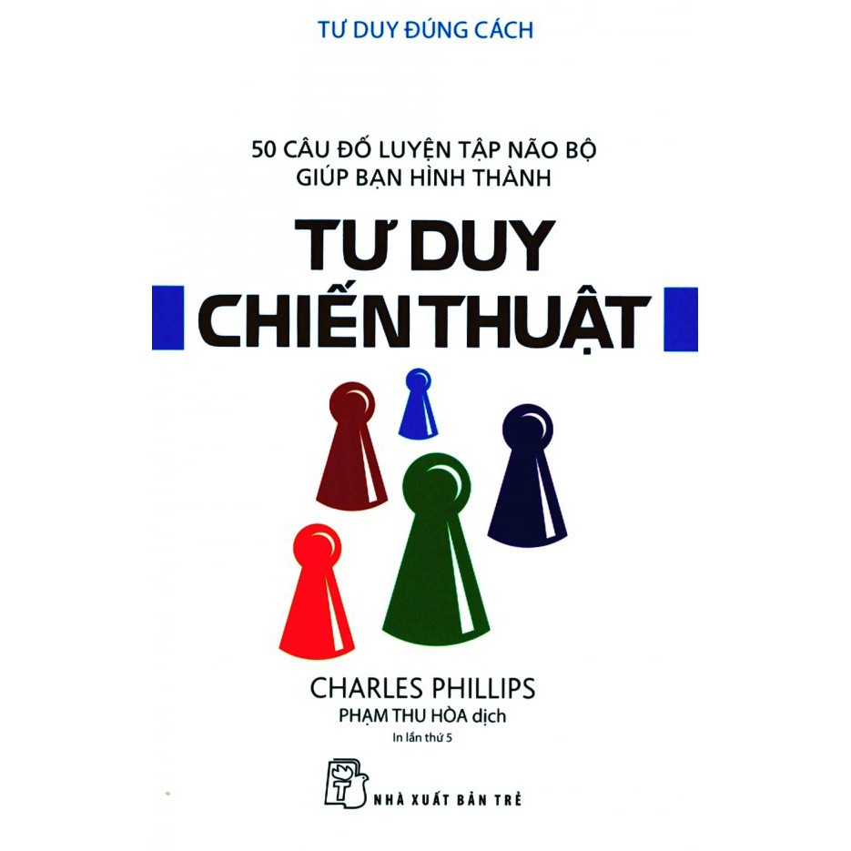 Sách - Tư Duy Đúng Cách - Tư Duy Chiến Thuật (Tái Bản 2019)