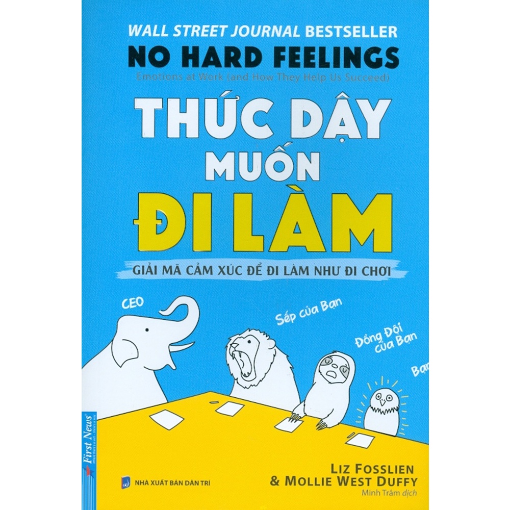 Sách - Thức Dậy Muốn Đi Làm - Giải Mã Cảm Xúc Để Đi Làm Như Đi Chơi