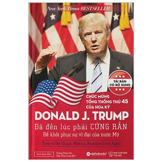 Donald J. Trump - Đã Đến Lúc Phải Cứng Rắn Để Khôi Phục Sự Vĩ Đại Của Nước Mỹ