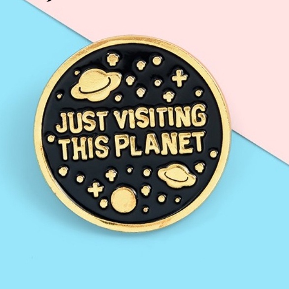 Ghim Cài Áo In Chữ Just Visiting This Planet Ngộ Nghĩnh