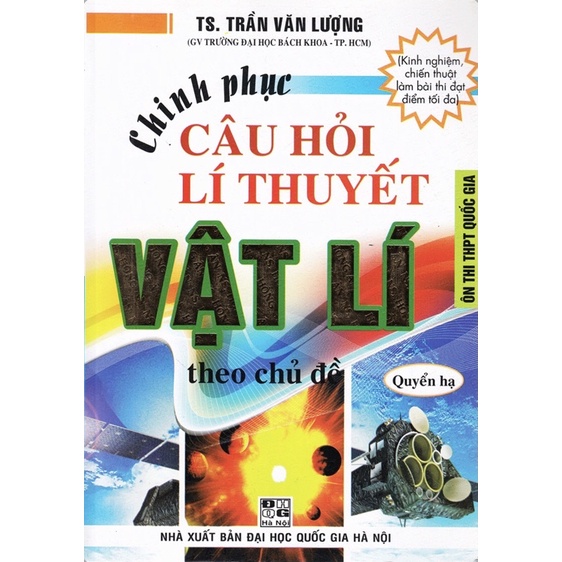 Sách - Chinh Phục Câu Hỏi Lí Thuyết Vật Lí Theo Chủ Đề - Quyển Hạ (Ôn Thi THPT Quốc Gia)